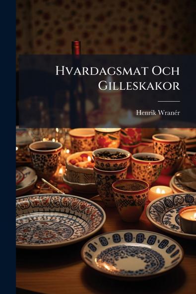Hvardagsmat Och Gilleskakor