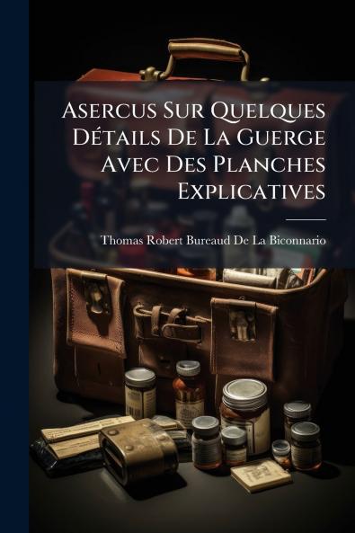 Asercus Sur Quelques Détails De La Guerge Avec Des Planches Explicatives