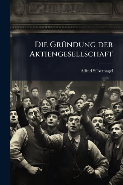 Die Gründung der Aktiengesellschaft