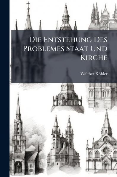Die Entstehung Des Problemes Staat Und Kirche
