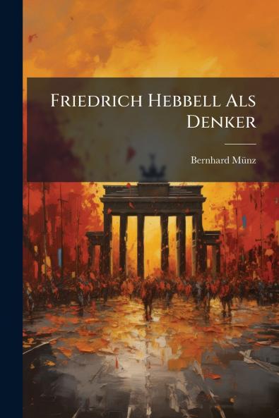 Friedrich Hebbell Als Denker