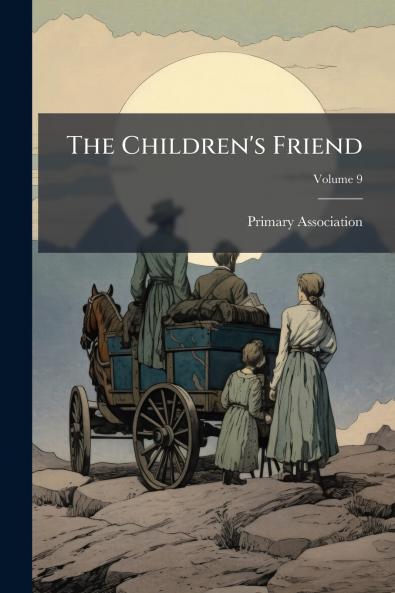 The Children's Friend; Volume 9
