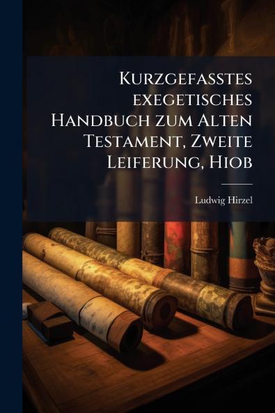 Kurzgefasstes exegetisches Handbuch zum Alten Testament Zweite Leiferung Hiob