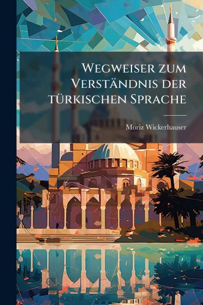 Wegweiser zum Verständnis der türkischen Sprache
