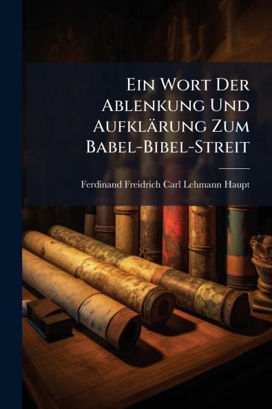 Ein Wort Der Ablenkung Und Aufklärung Zum Babel-Bibel-Streit