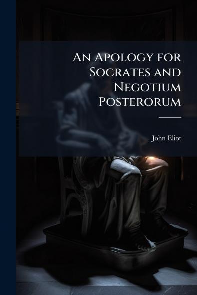 An Apology for Socrates and Negotium Posterorum