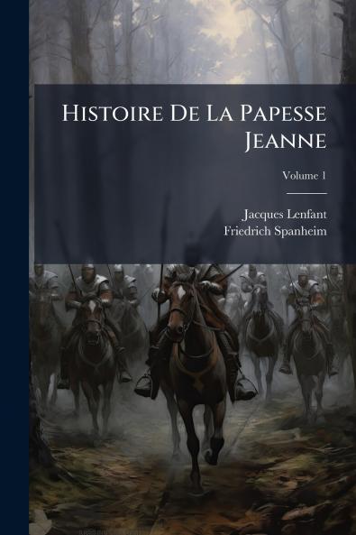 Histoire De La Papesse Jeanne; Volume 1