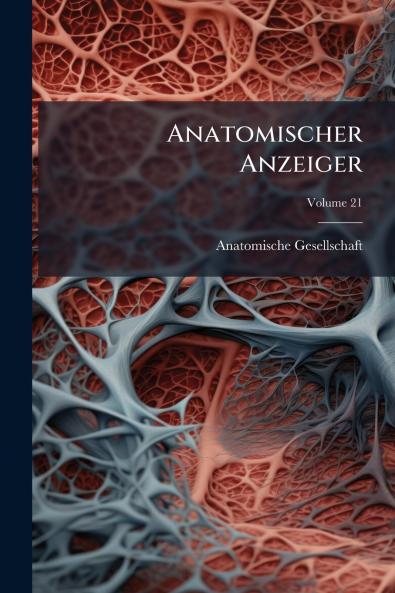 Anatomischer Anzeiger; Volume 21