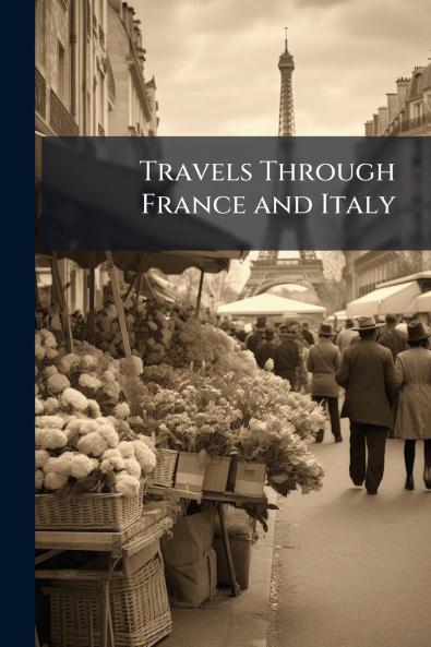 Travels Through France and Italy