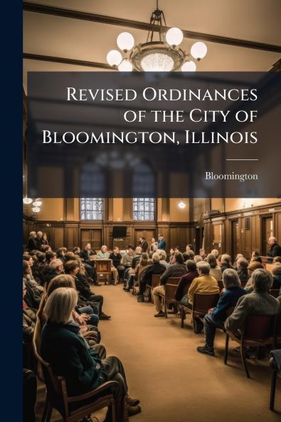 Revised Ordinances of the City of Bloomington Illinois