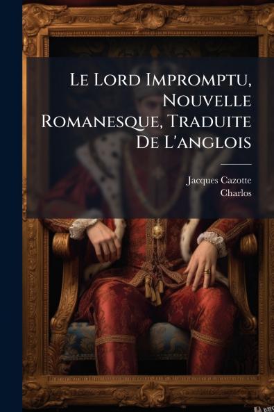 Le Lord Impromptu Nouvelle Romanesque Traduite De L'anglois