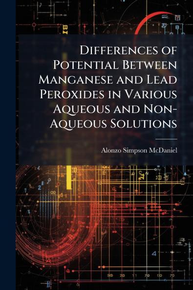 Differences of Potential Between Manganese and Lead Peroxides in Various Aqueous and Non-Aqueous Solutions