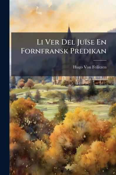 Li Ver Del Juïse En Fornfransk Predikan