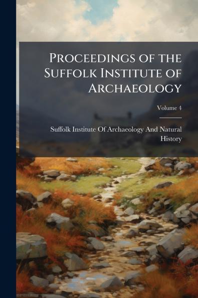 Proceedings of the Suffolk Institute of Archaeology; Volume 4