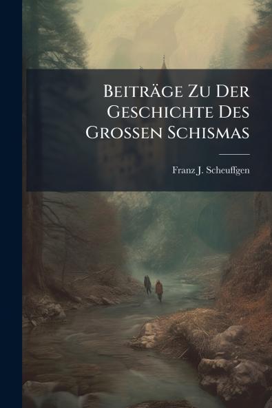 Beiträge Zu Der Geschichte Des Grossen Schismas