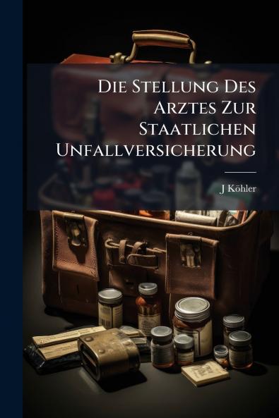 Die Stellung Des Arztes Zur Staatlichen Unfallversicherung