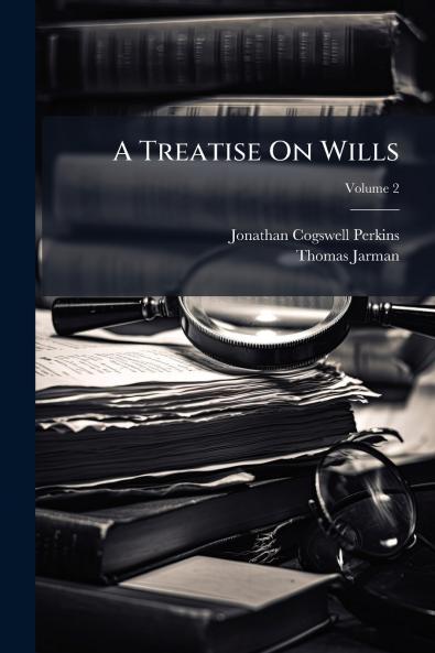 A Treatise On Wills; Volume 2