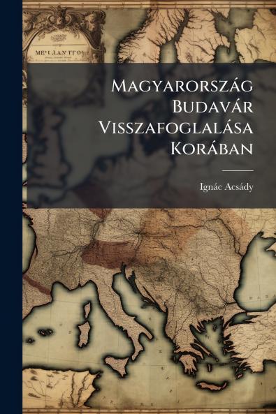 Magyarország Budavár Visszafoglalása Korában