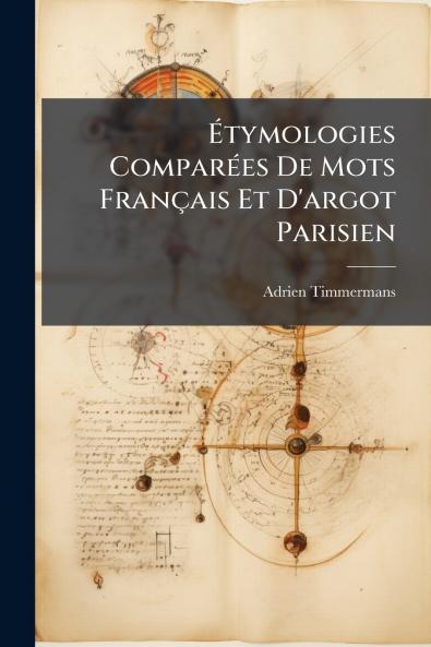 Étymologies Comparées De Mots Français Et D'argot Parisien