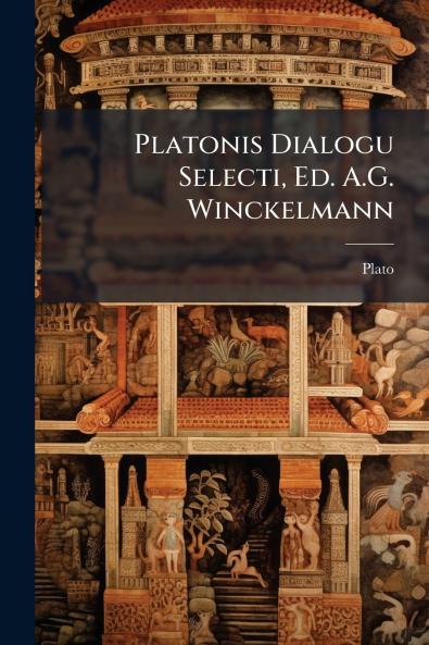 Platonis Dialogu Selecti Ed. A.G. Winckelmann