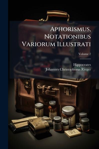 Aphorismus Notationibus Variorum Illustrati; Volume 2