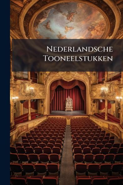 Nederlandsche Tooneelstukken