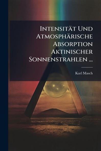 Intensität Und Atmosphärische Absorption Aktinischer Sonnenstrahlen ...