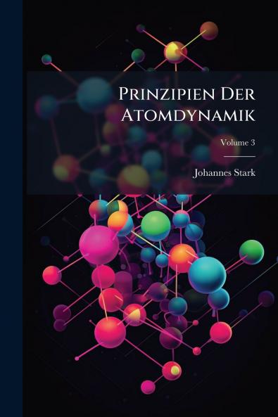 Prinzipien Der Atomdynamik; Volume 3