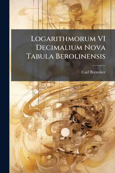 Logarithmorum VI Decimalium Nova Tabula Berolinensis