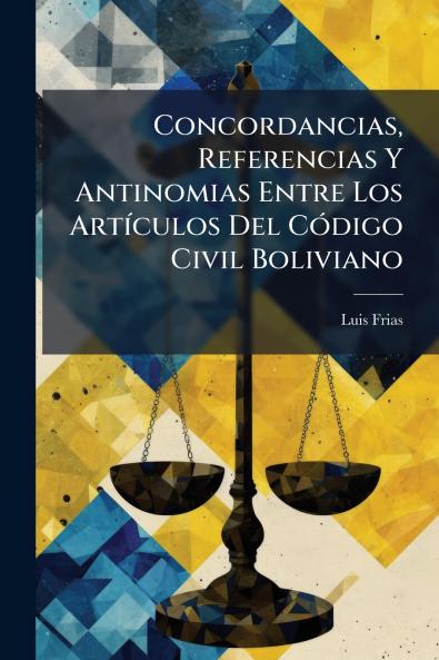 Concordancias Referencias Y Antinomias Entre Los Artículos Del Código Civil Boliviano