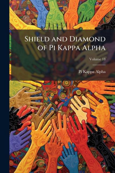 Shield and Diamond of Pi Kappa Alpha; Volume 18