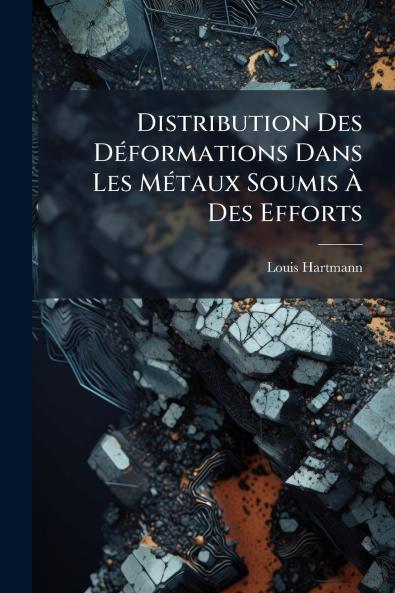 Distribution Des Déformations Dans Les Métaux Soumis À Des Efforts