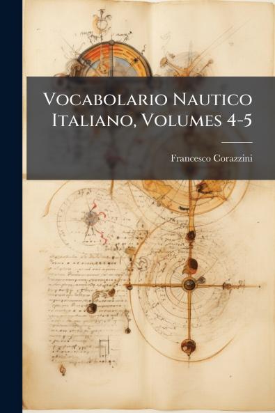 Vocabolario Nautico Italiano Volumes 4-5