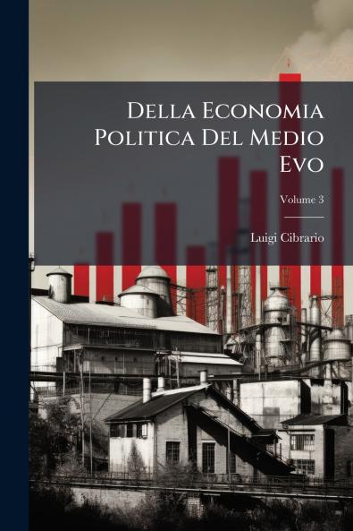 Della Economia Politica Del Medio Evo; Volume 3