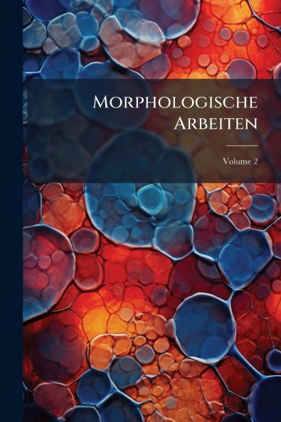 Morphologische Arbeiten; Volume 2