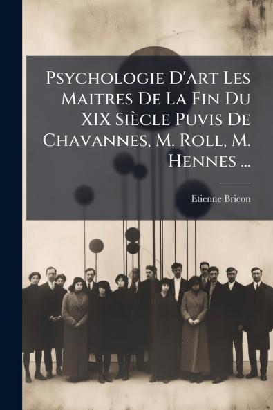 Psychologie D'art Les Maitres De La Fin Du XIX Siècle Puvis De Chavannes M. Roll M. Hennes ...
