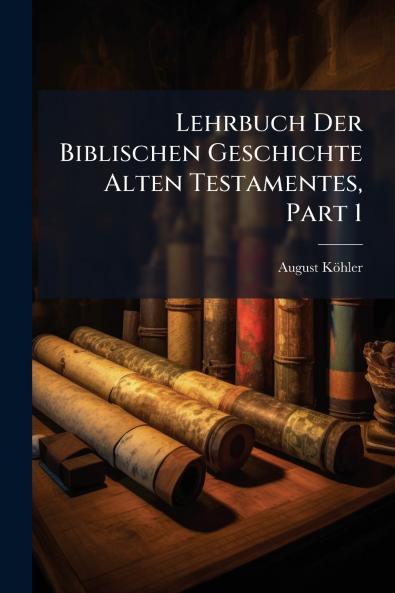 Lehrbuch Der Biblischen Geschichte Alten Testamentes Part 1