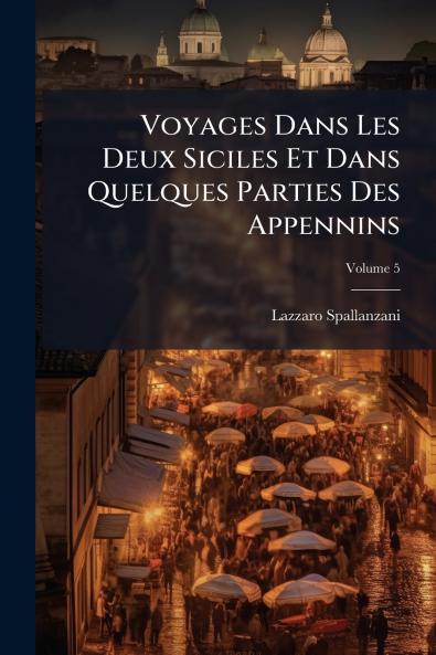 Voyages Dans Les Deux Siciles Et Dans Quelques Parties Des Appennins; Volume 5