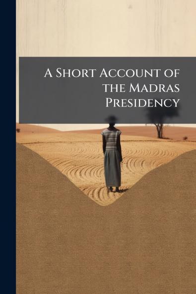 A Short Account of the Madras Presidency