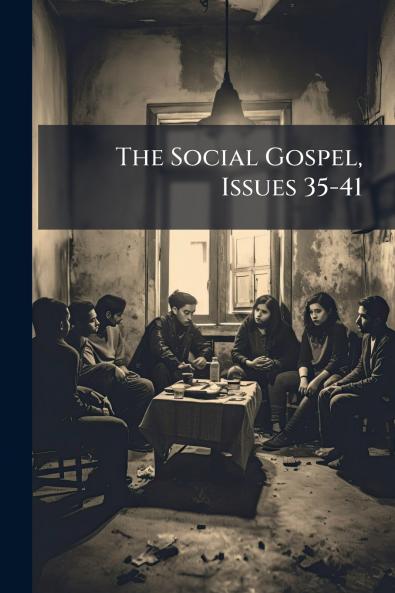 The Social Gospel Issues 35-41
