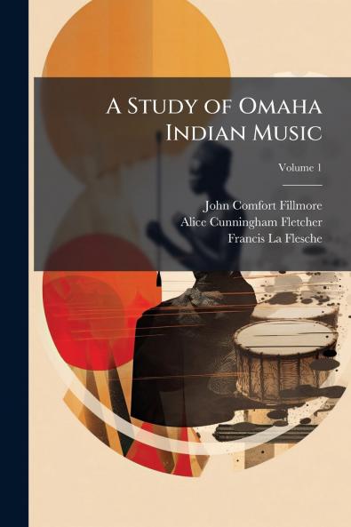 A Study of Omaha Indian Music; Volume 1