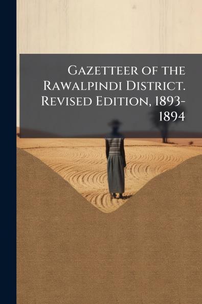 Gazetteer of the Rawalpindi District. Revised Edition 1893-1894