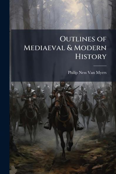 Outlines of Mediaeval & Modern History