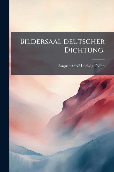 Bildersaal deutscher Dichtung.