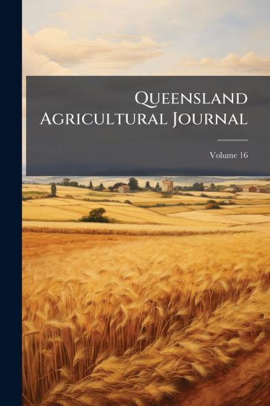 Queensland Agricultural Journal; Volume 16