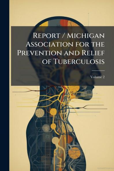 Report / Michigan Association for the Prevention and Relief of Tuberculosis; Volume 2