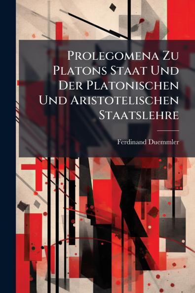 Prolegomena Zu Platons Staat Und Der Platonischen Und Aristotelischen Staatslehre