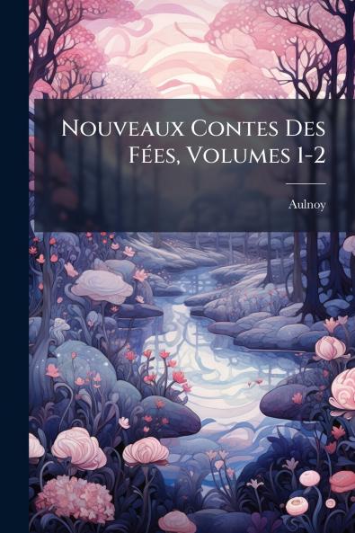 Nouveaux Contes Des Fées Volumes 1-2