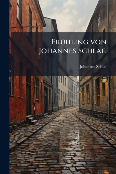 Frühling von Johannes Schlaf.