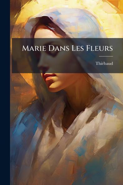 Marie Dans Les Fleurs